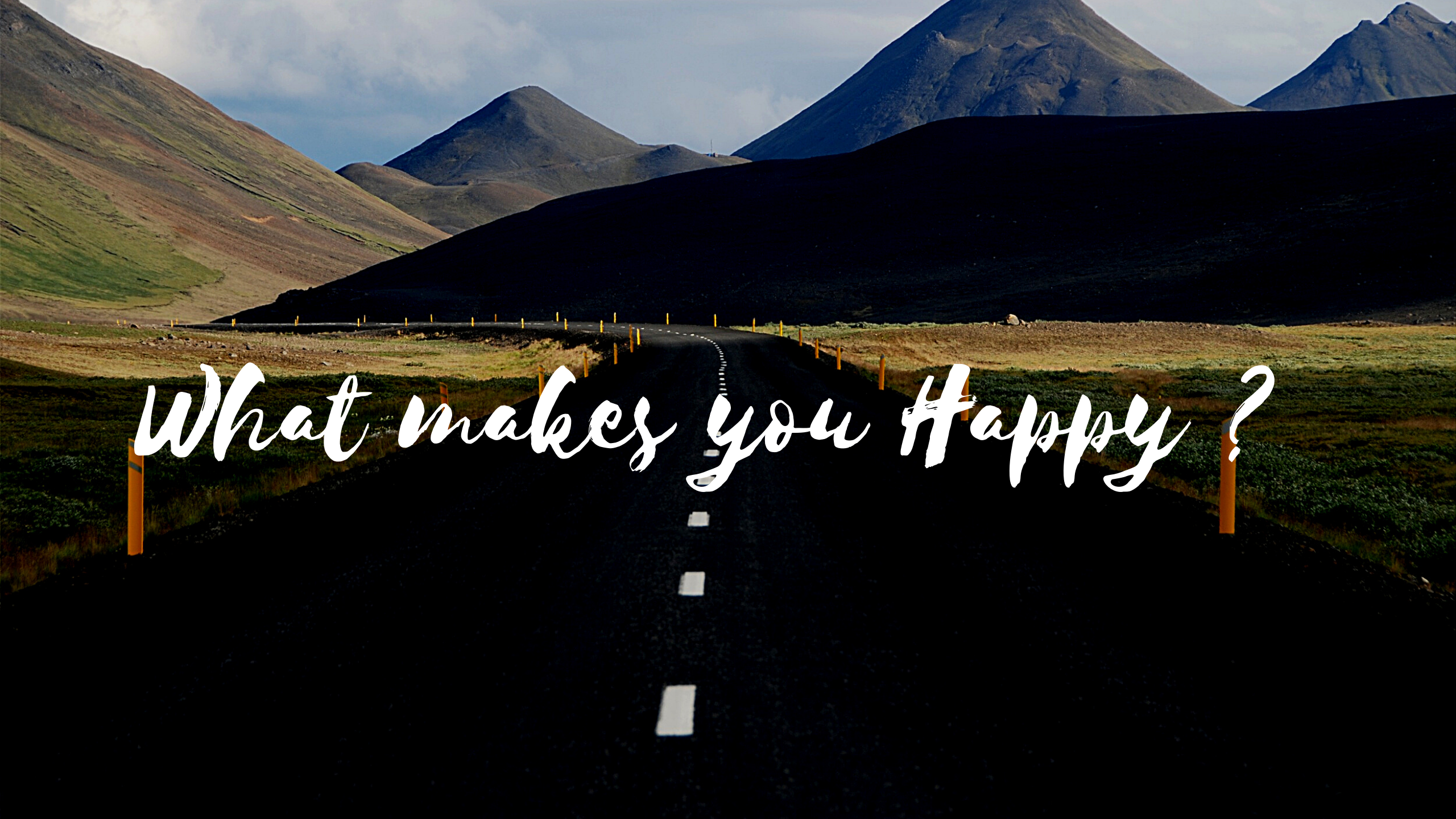 What makes you Happy?