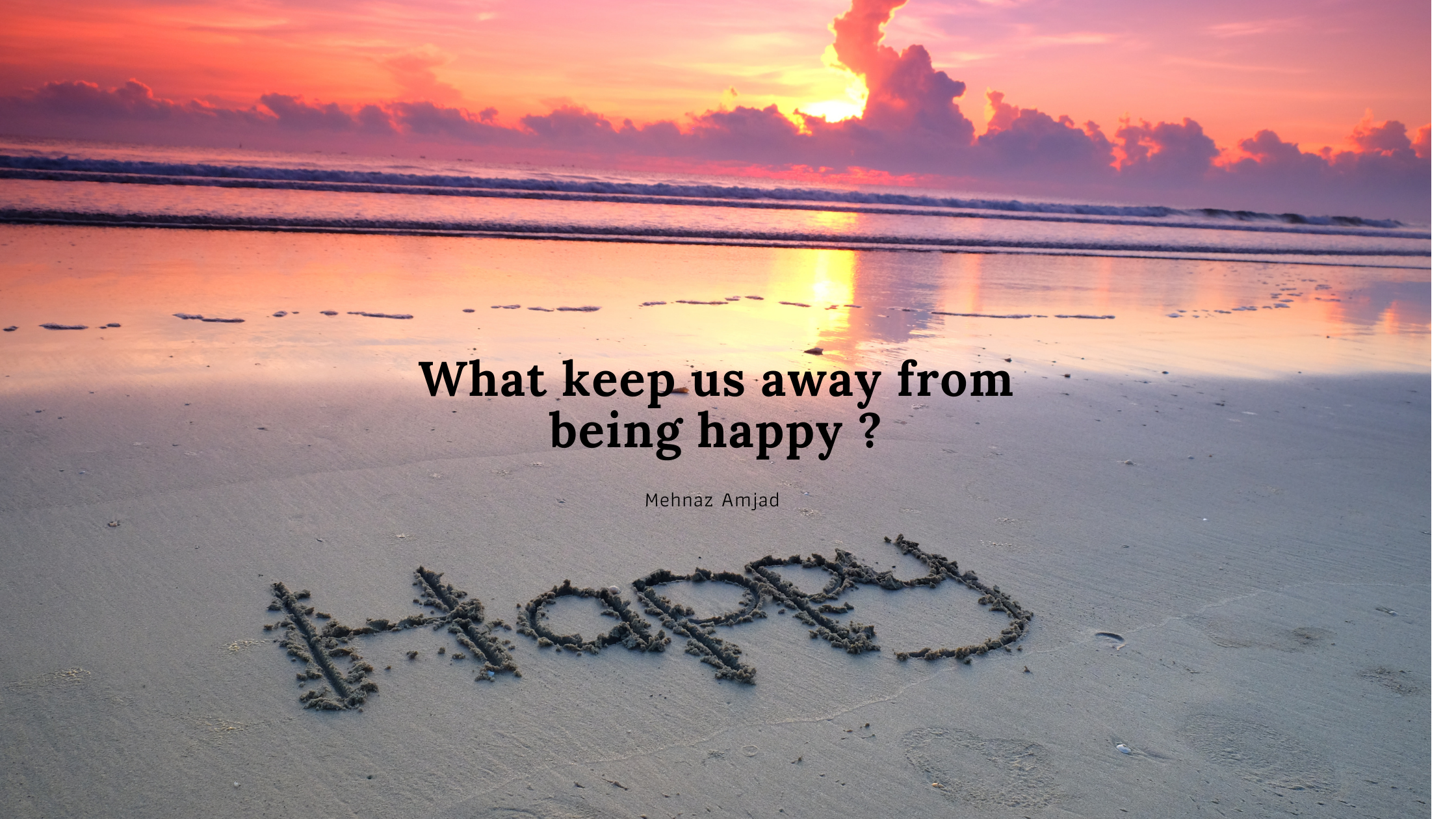 WHAT KEEP US AWAY FROM BEING HAPPY