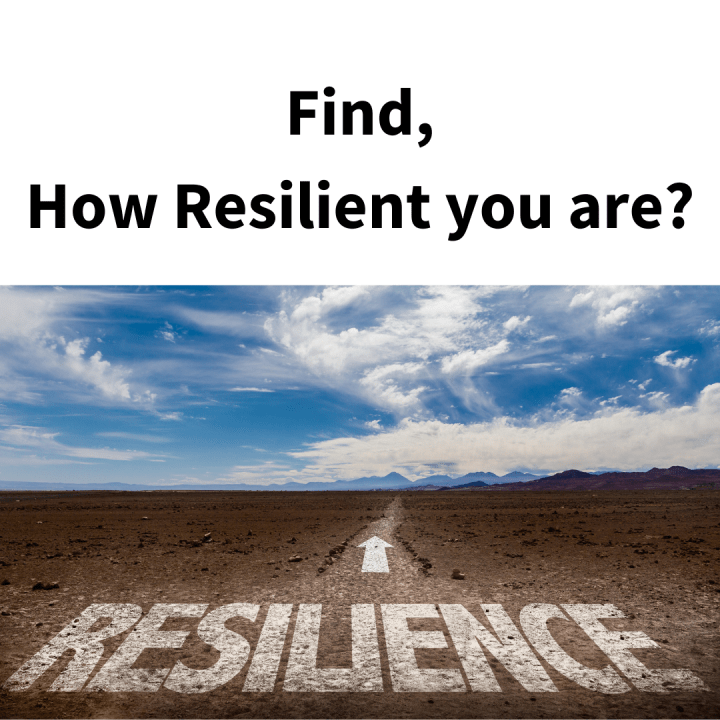 How Resilient you are?