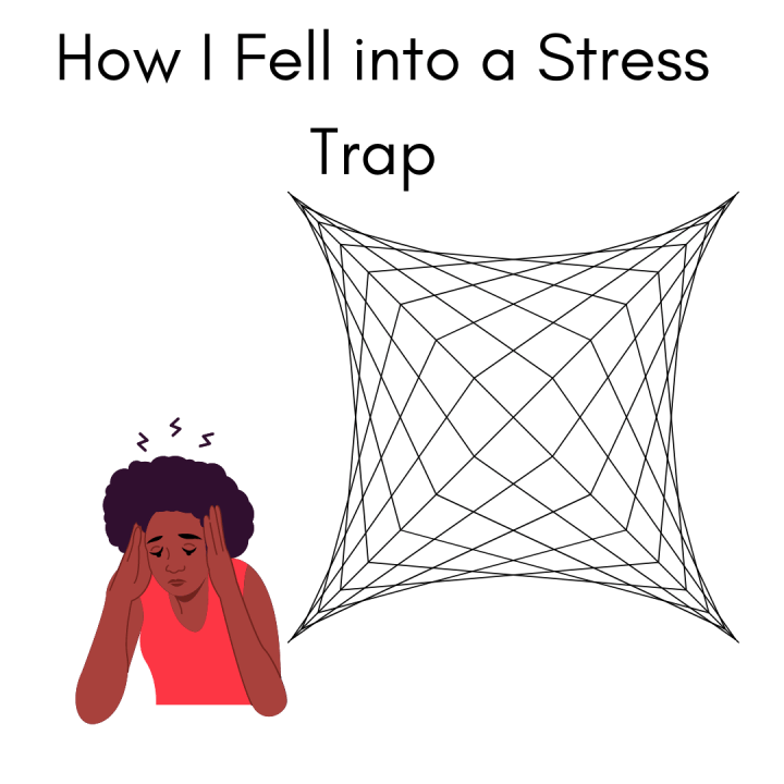 How I Fell into a Stress Trap