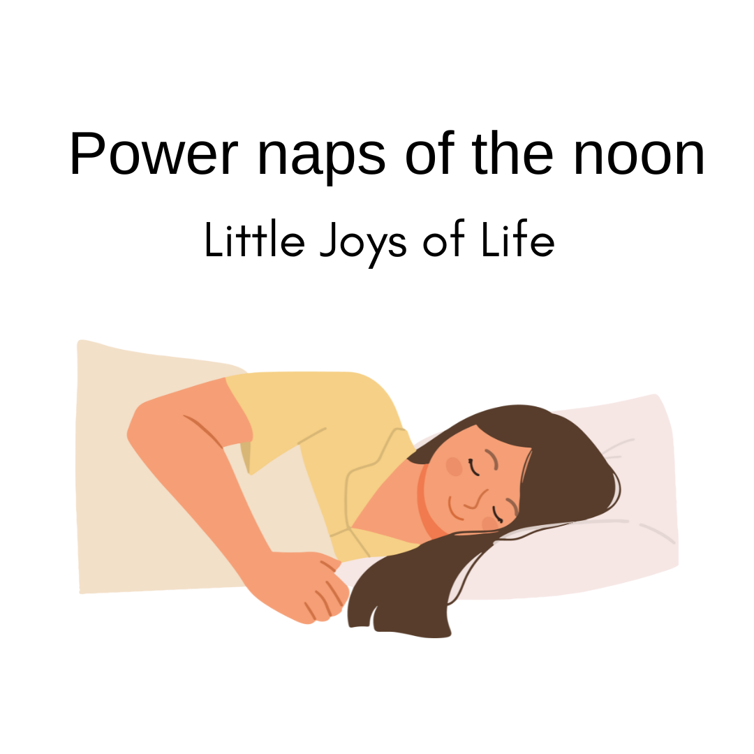 Power naps of the noon-Little joys of life