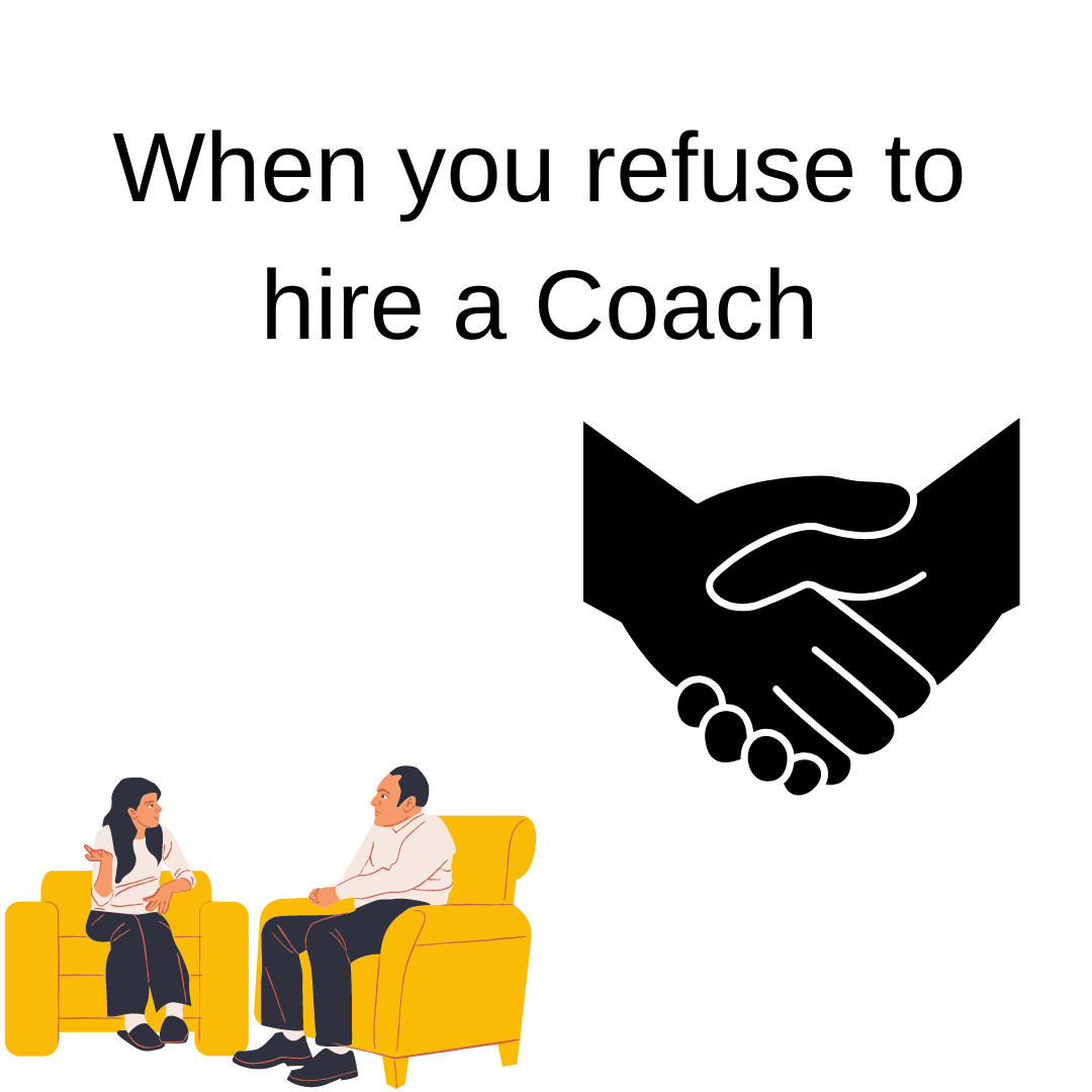 When you refuse to hire a Coach
